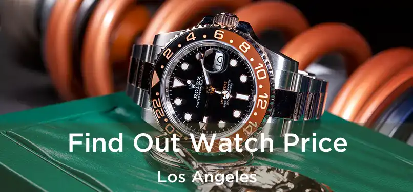  Find Out Watch Price Los Angeles
