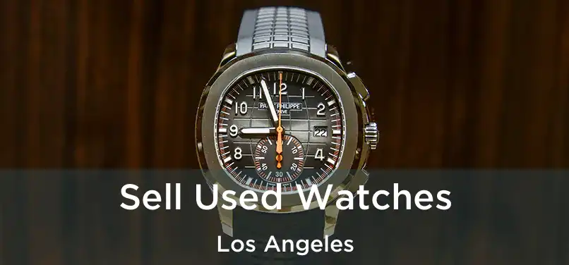  Sell Used Watches Los Angeles