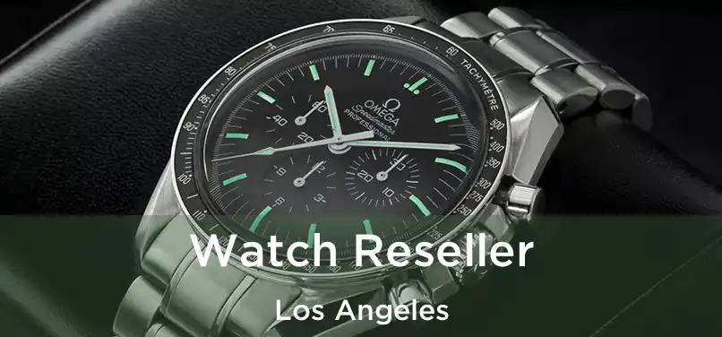  Watch Reseller Los Angeles