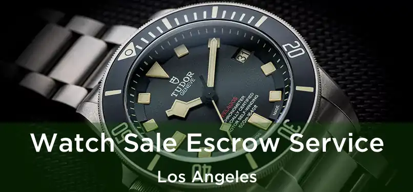  Watch Sale Escrow Service Los Angeles